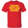 Show Taylor More Shirt