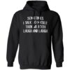 Sometime I Talk To Myself Then We Both Laugh And Laugh Shirt 1