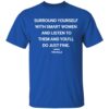 Surround Yourself With Smart Women And Listen To Them Tim Walz Shirt 1