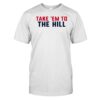 Take 'em To The Hill Shirt