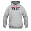 Take 'em To The Hill Shirt 2