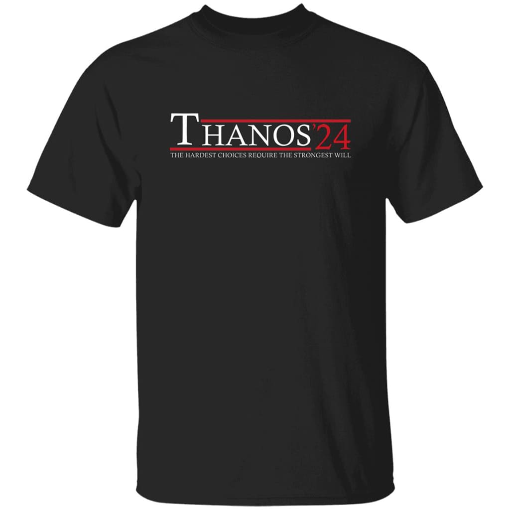 Thanos 24 The Hardest Choices Require The Strongest Will Shirt