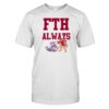 Fth Always Shirt