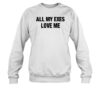 All My Exes Love Me Shirt 1