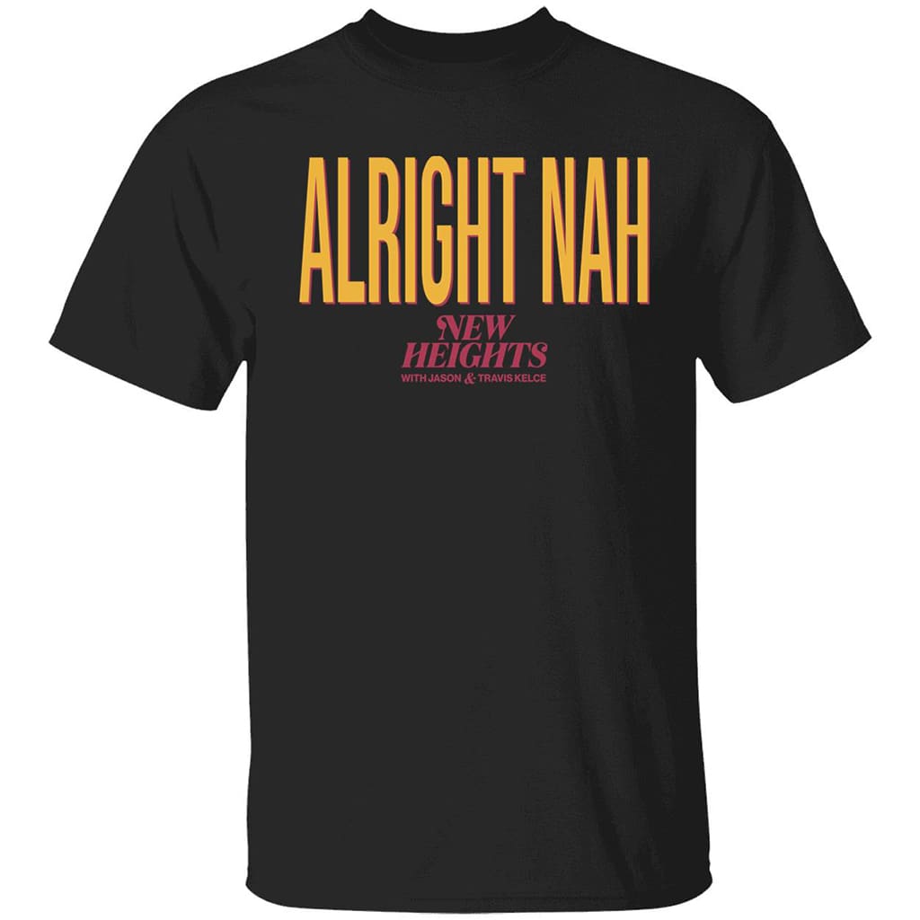 Alright Nah Shirt