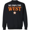 Astros We Own The West Shirt 1