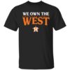 Astros We Own The West Shirt