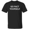 Go Fact Yourself Shirt