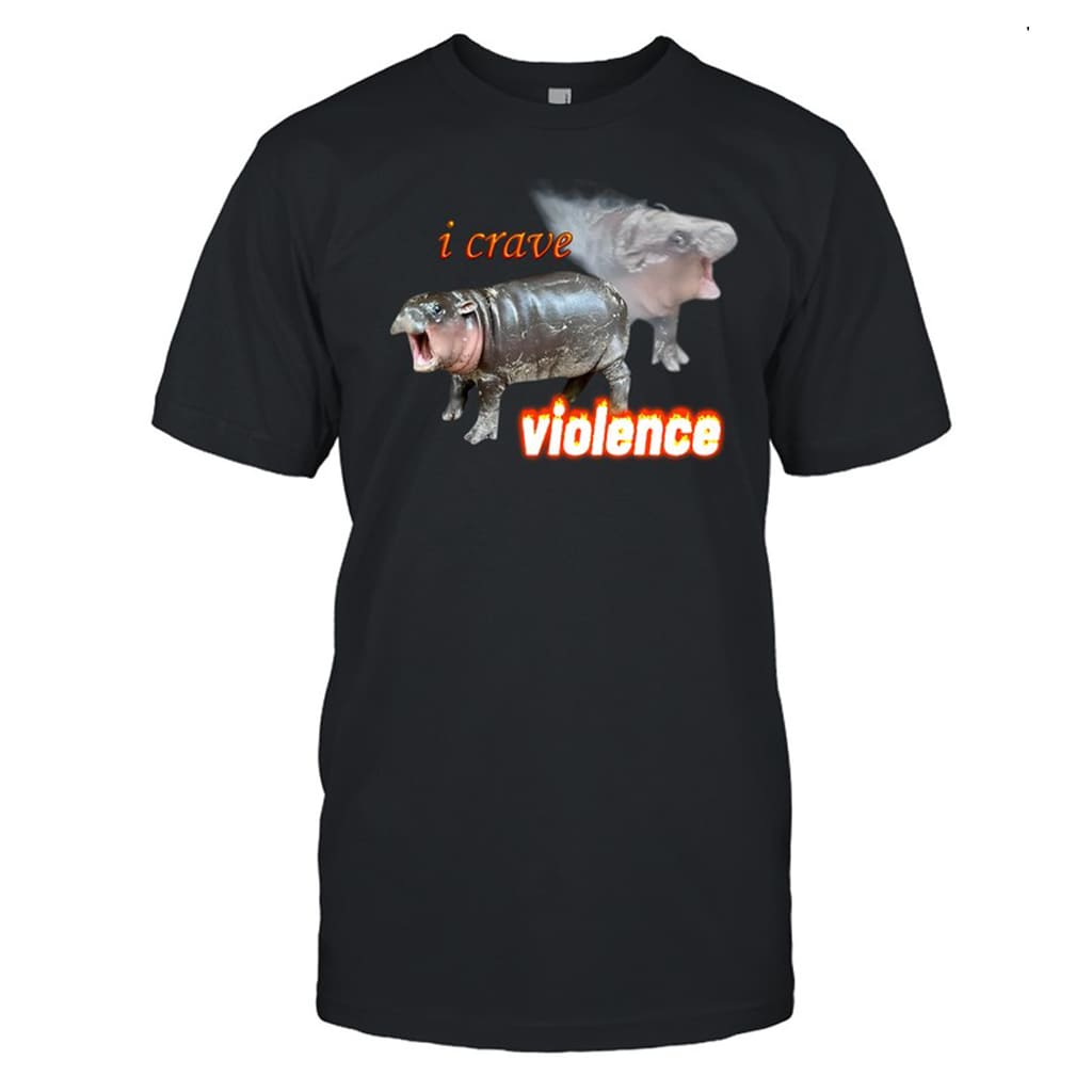 I Crave Violence Moo Deng Shirt