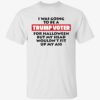 I Was Going To Be A Trump Voter For Halloween But My Head Wouldn’t Shirt