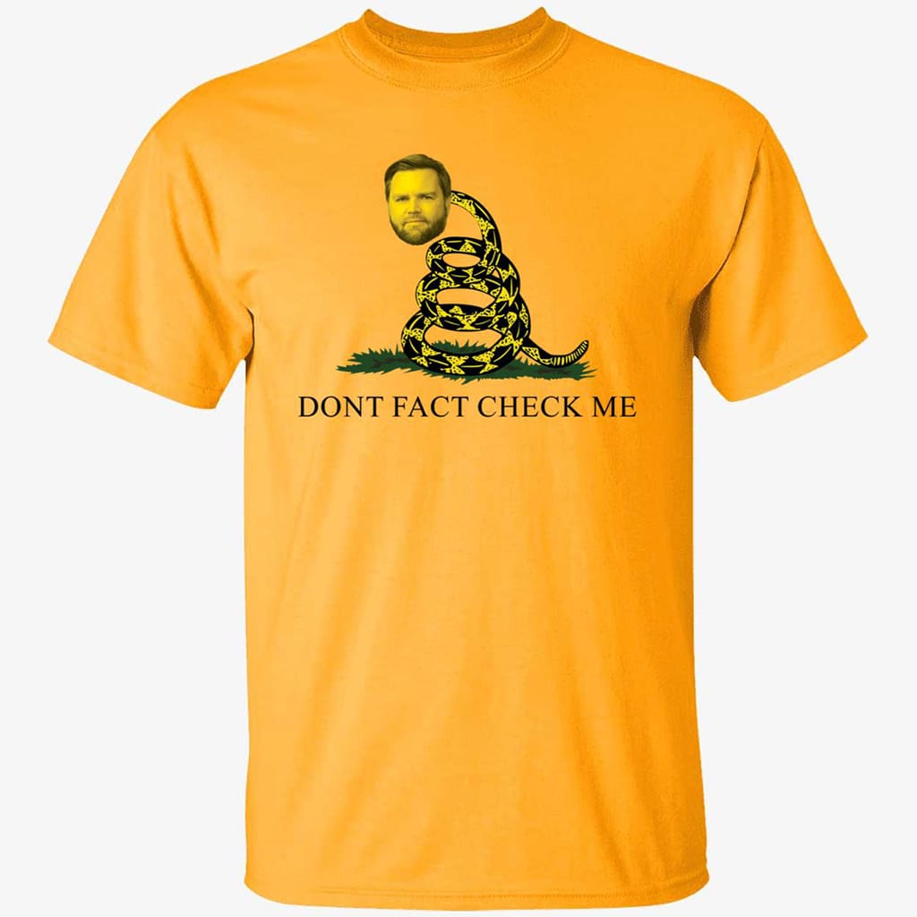 Jd Vance Dont Fact Check Me Shirt