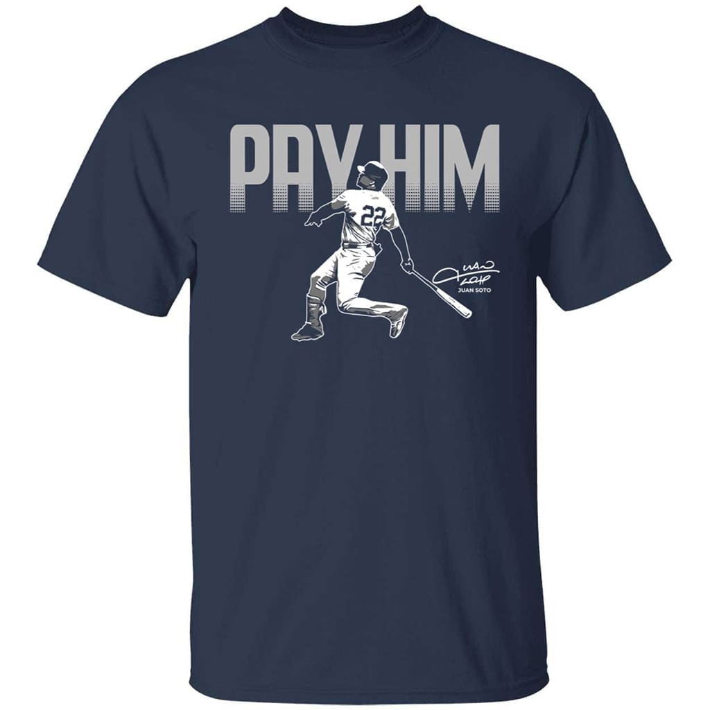 Pay Him Juan Soto Signature Shirt