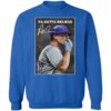 Pete Alonso New York Mets Chef’s Kiss You Gotta Believe Shirt 1