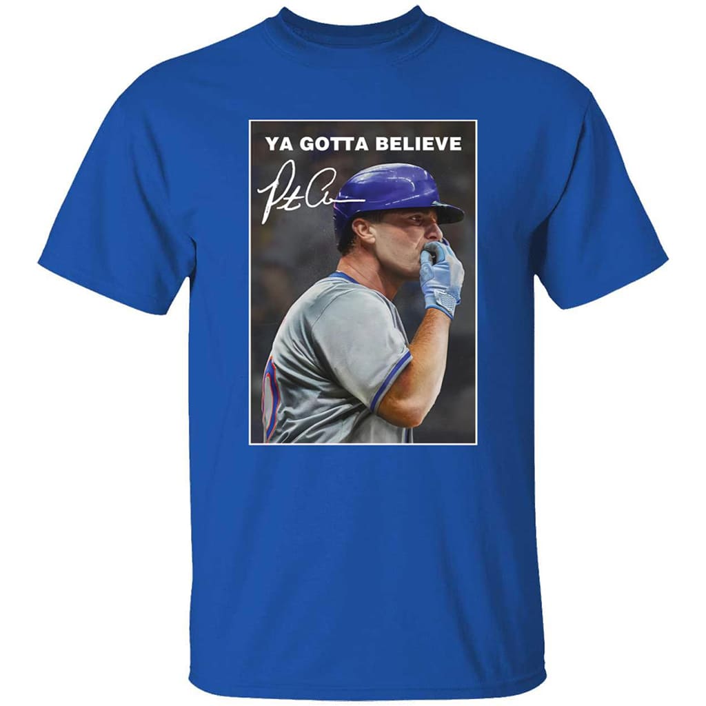 Pete Alonso New York Mets Chef’s Kiss You Gotta Believe Shirt