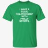 Philadelphia I Have A Toxic Relationship With Philly Sports Shirt