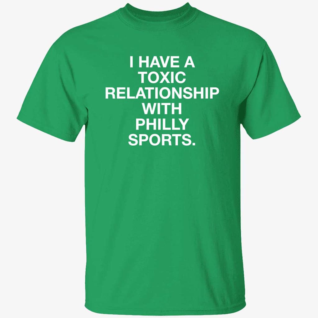 Philadelphia I Have A Toxic Relationship With Philly Sports Shirt