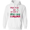 Pray For Me My Wife Is Italian Shirt 1