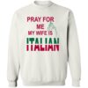 Pray For Me My Wife Is Italian Shirt 2