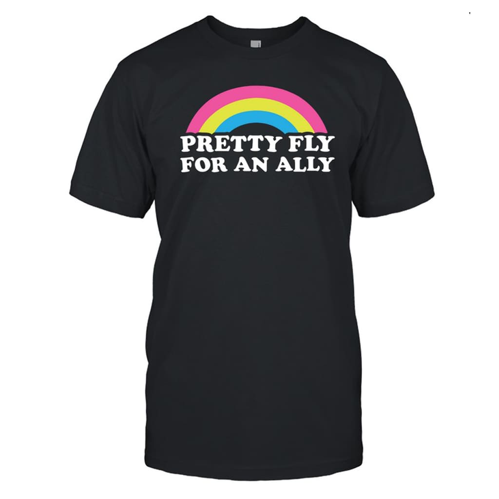 Pretty Fly For An Ally Shirt