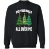 Put Your Balls All Over Me Christmas Shirt 2