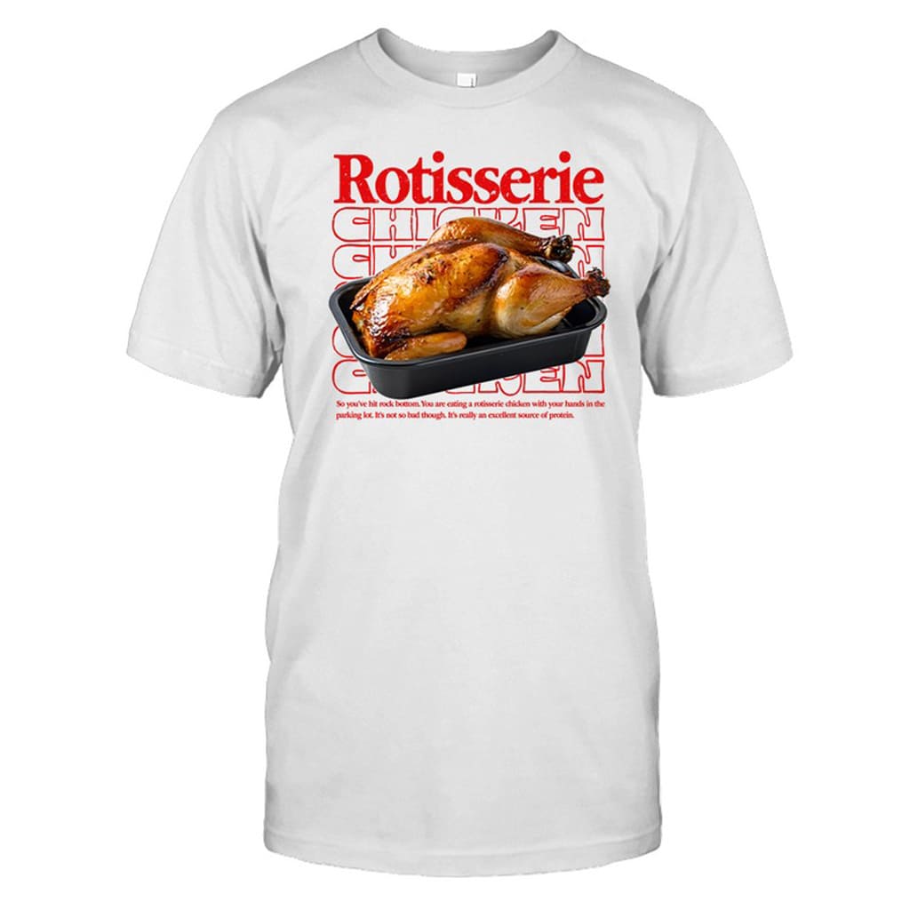 Rotisserie Chicken Shirt