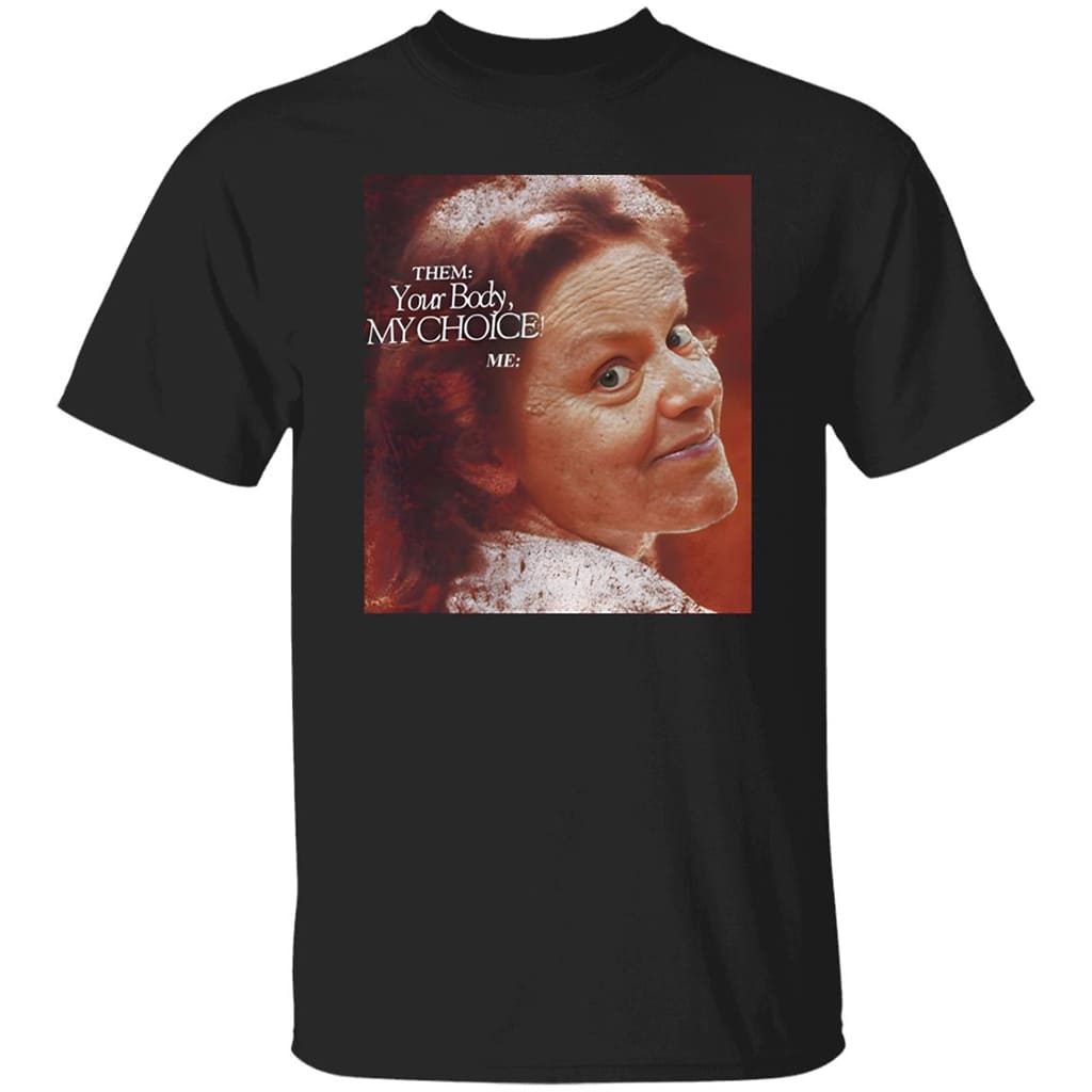 Aileen Wuornos Your Body My Choice Shirt