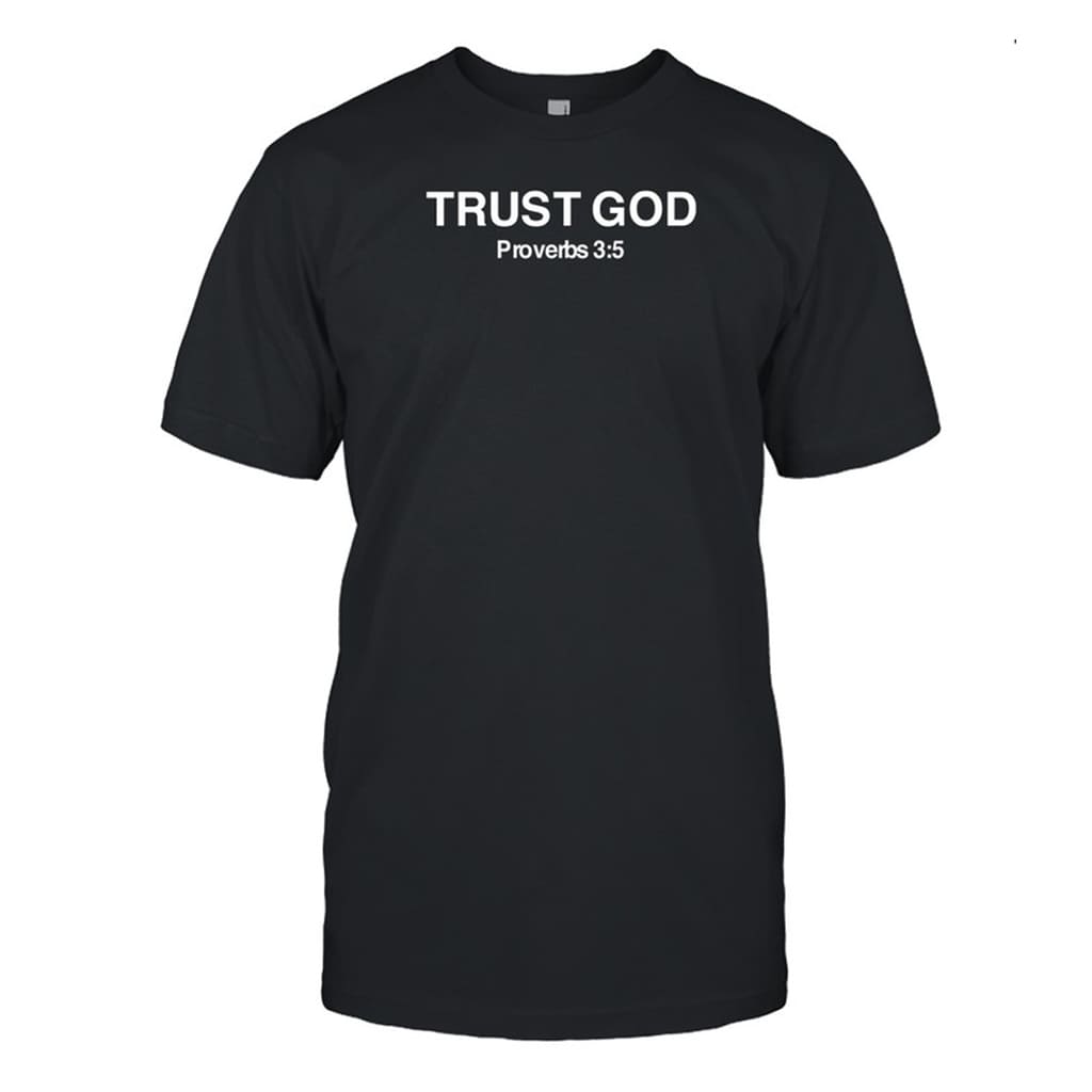 Bryson Gray Trust God Proverbs 35 Shirt