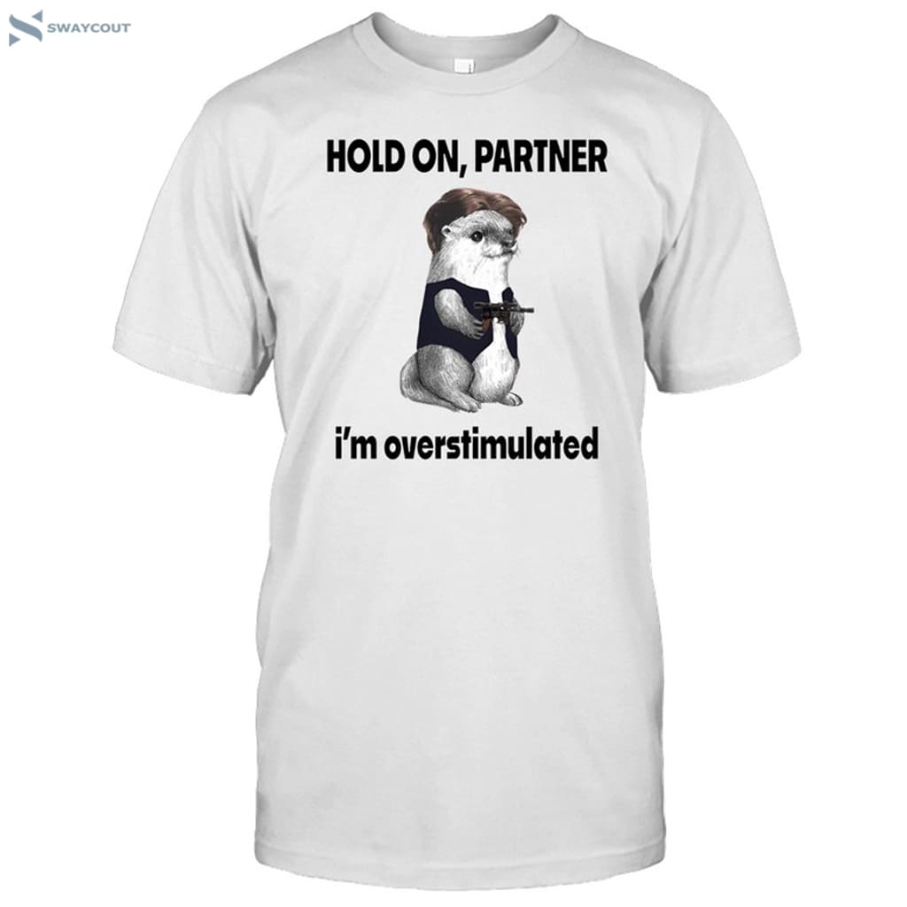 Connor Griffin Wearing Hold On Partner I’m Overstimulated Shirt