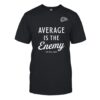 Dr Shawn Baker Wearing Average Is The Enemy Few Will Hunt Shirt