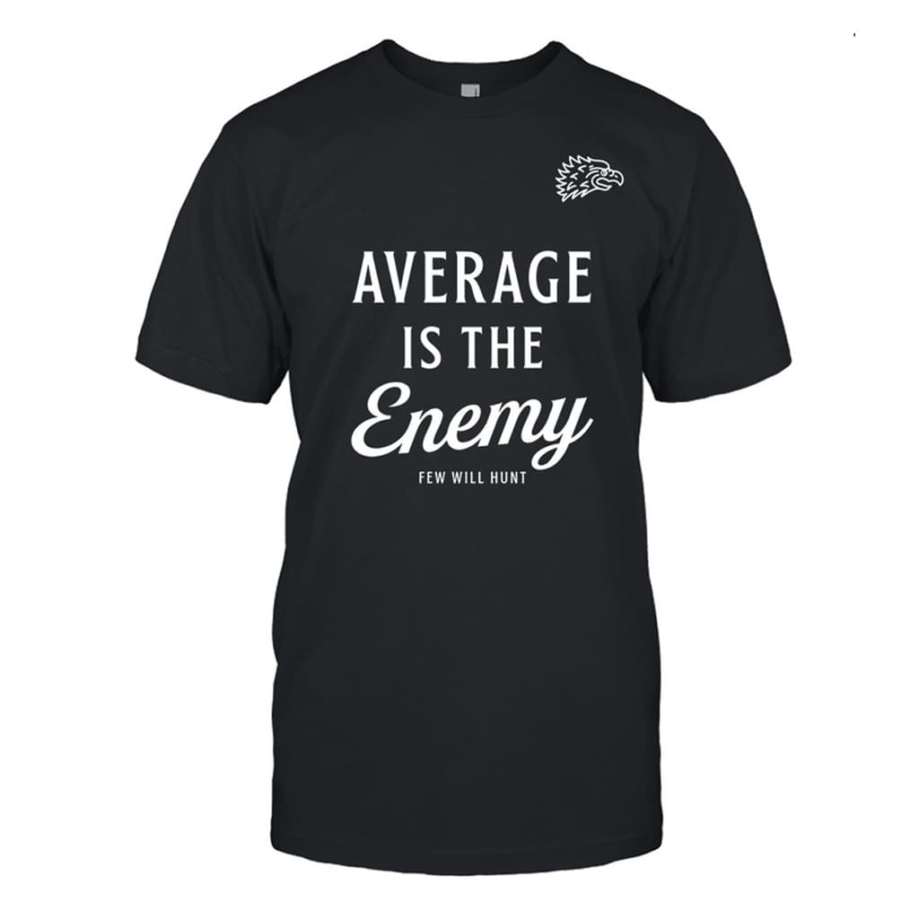 Dr Shawn Baker Wearing Average Is The Enemy Few Will Hunt Shirt