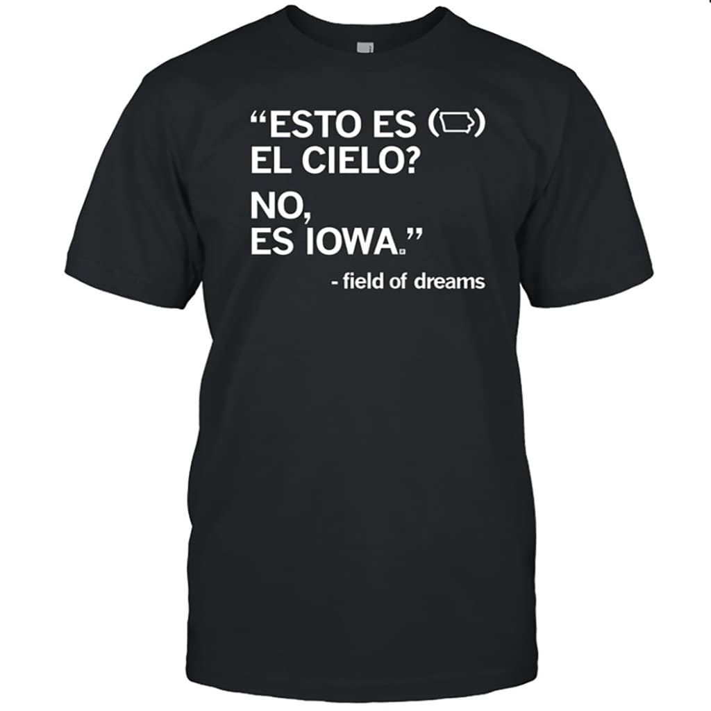 Esto Es El Cielo No Es Iowa Field Of Dreams Shirt