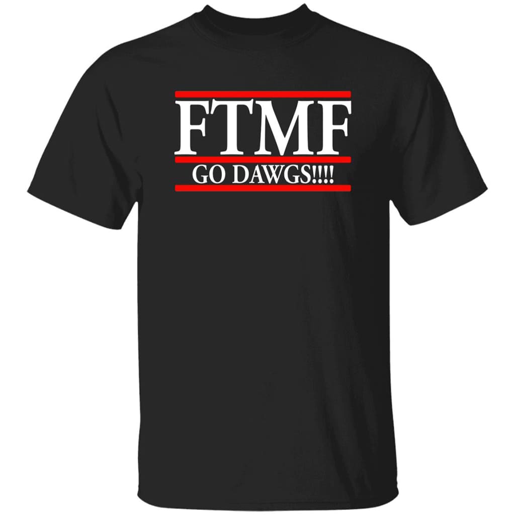 Ftmf Go Dawgs Shirt