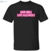 Good Girls Love Bass Music Shirt