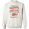 I Would Dropkick A Child Into A Christmas Tree For A Dr Pepper Sweatshirt 2