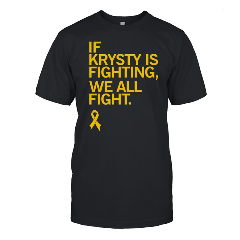 If Krysty Is Fighting We All Fight Shirt