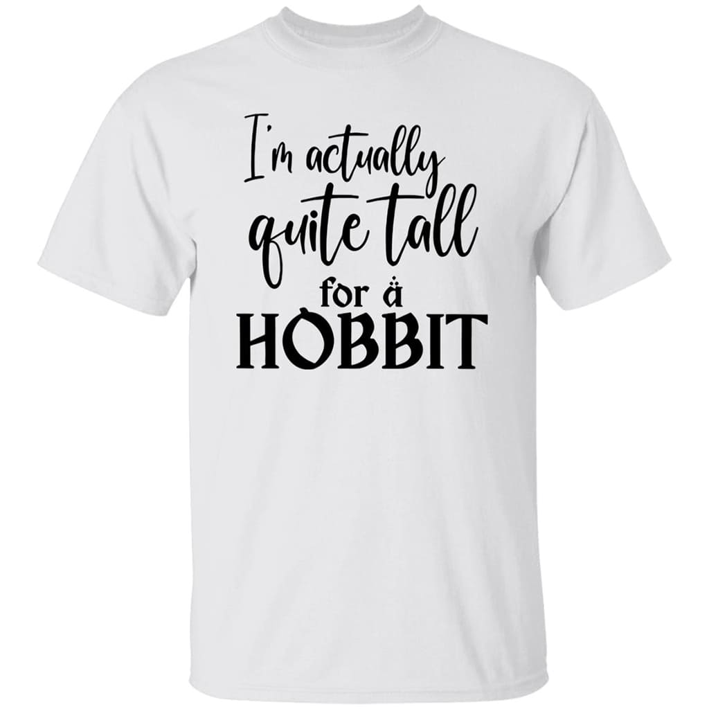 I’m Actually Quite Tall For A Hobbit Shirt