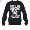 Let's Go Dancing All Night Dancing Shirt 1