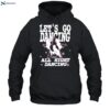 Let's Go Dancing All Night Dancing Shirt 2