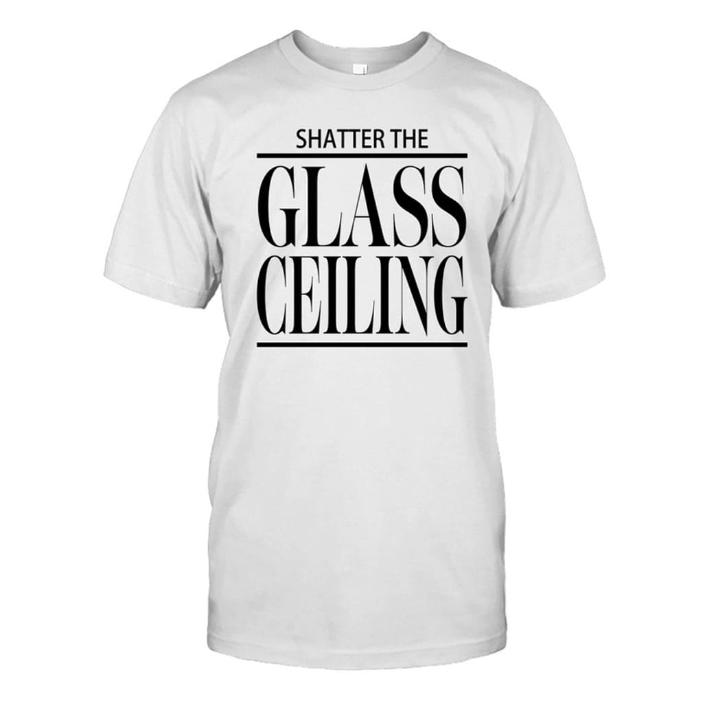 Shatter The Glass Ceiling Shirt