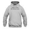 Talk To God He Misses You Shirt 2