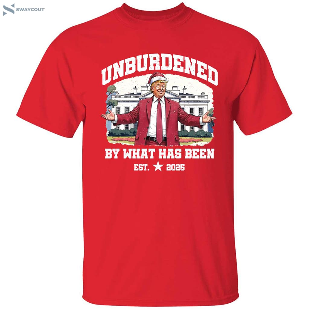 Unburdened By What Has Been Trump Christmas Est 2025 Shirt