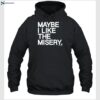 Brian O'connell Maybe I Like The Misery T-shirt 2