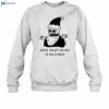 Christmas Santa Doesn't Believe In You Either Shirt 1