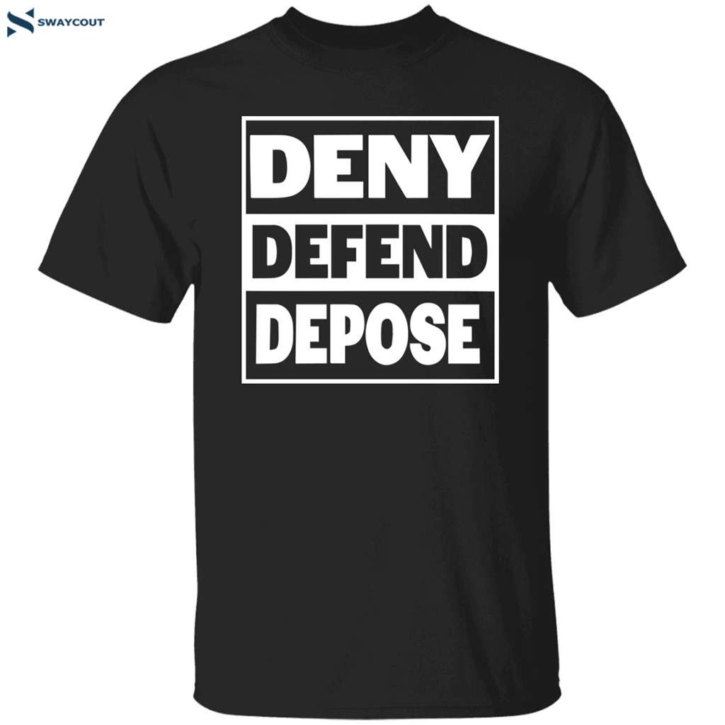 Deny Defend Depose Shirt