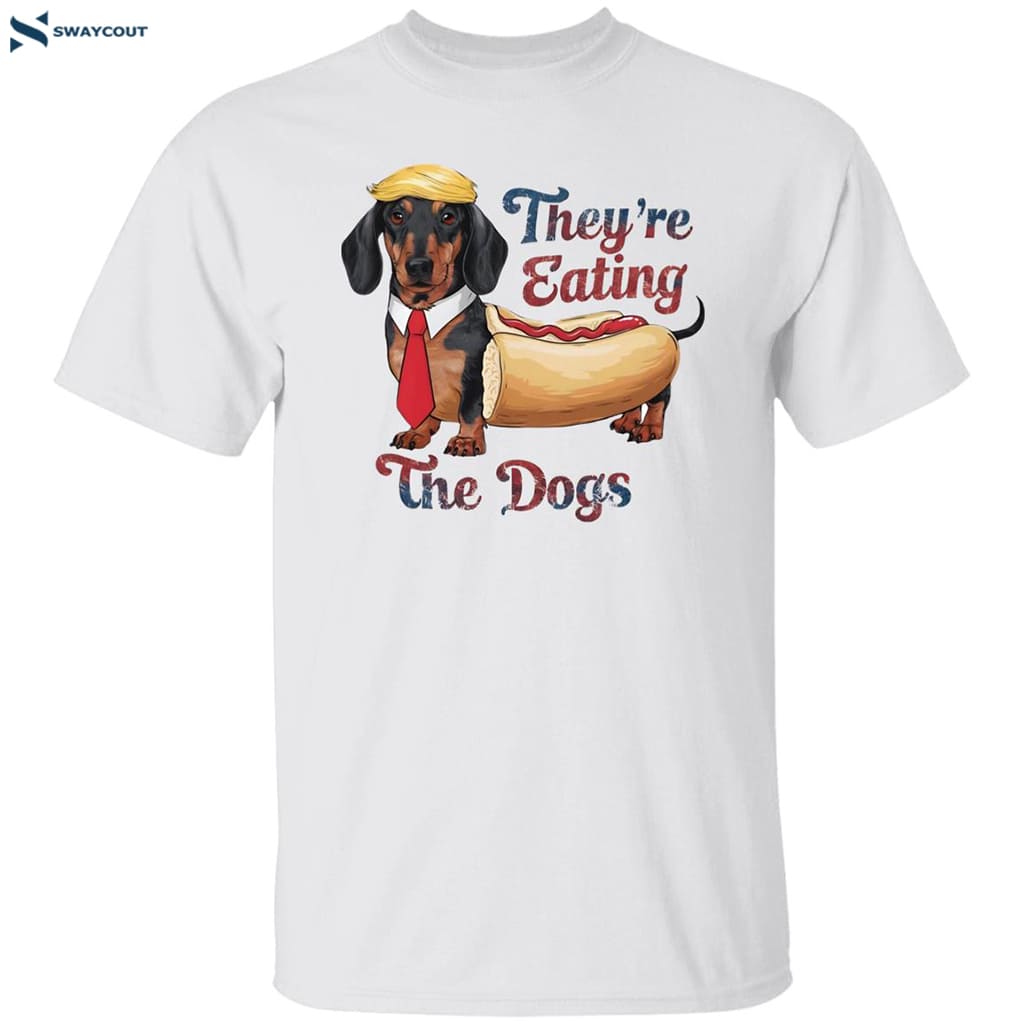 Donald Trump They Are Eating The Dogs Hotdog Shirt