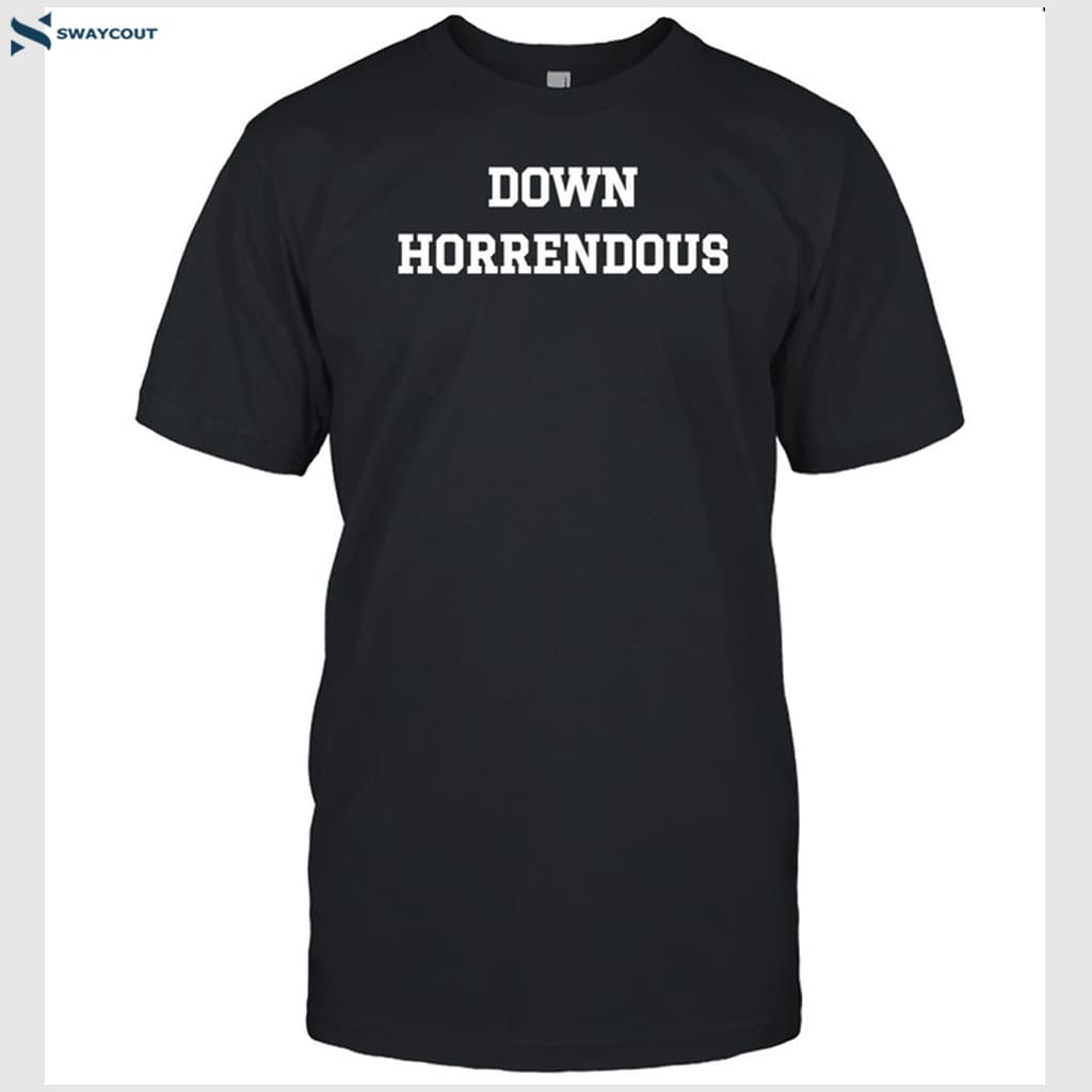 Down Horrendous T-shirt