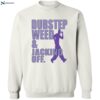 Dubstep Weed And Jacking Off Shirt 2