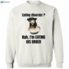 Eating Disorder Nah I’m Eating Dis Order Cat Shirt 2