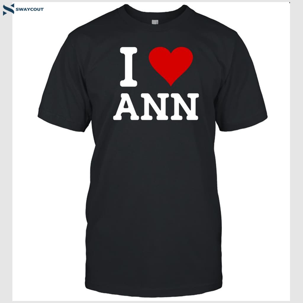 Family Friendly I Love Ann Shirt