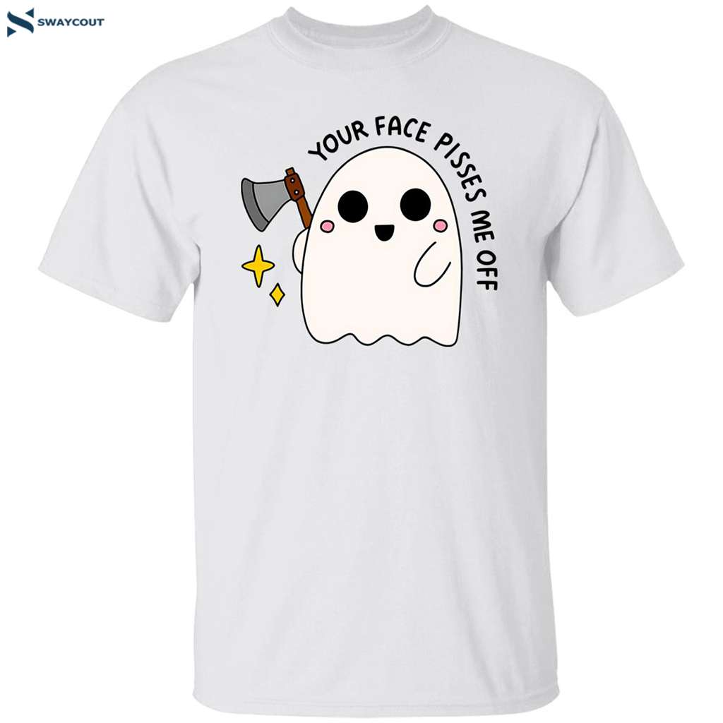 Halloween Ghost Your Face Pissed Me Off Shirt